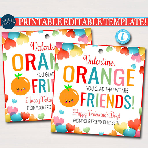 EDITABLE Valentine Orange Tags, Orange you glad we're friends Valentine Cutie Gift Tag, Classroom School Teacher Staff Valentine Template