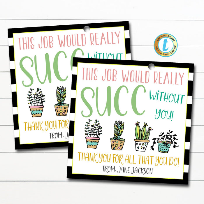 free printable succulent gift tags Work Would SUCC Without You Succulent Gift Tag, Staff Employee Appreciation Week, Office Company Boss Printable Succulent Gift Tag, EDITABLE