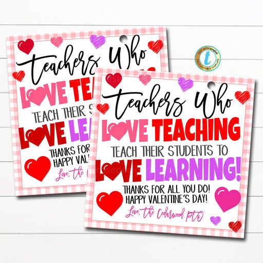 Valentine Teacher Gift Tags, Teachers that love teaching teach students to love learning, Valentines Day Treat Gift, DIY Editable Template