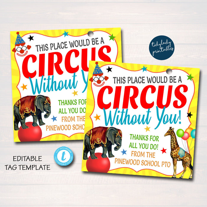 Circus Appreciation Gift Tags, This Place Would Be a Circus Without You, Teacher Staff Employee Nurse Volunteer School, Editable Template