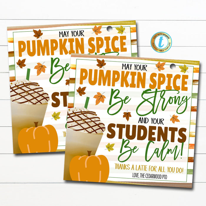 Fall Teacher Appreciation Coffee Gift Tag, May your pumpkin spice be strong and students calm Thanksgiving Gift Idea School Pto Pta EDTIABLE