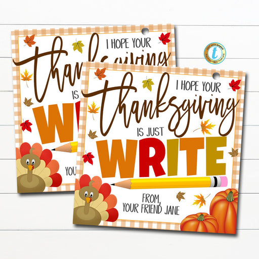 Thanksgiving Pencil Gift Tags, Hope your Thanksgiving is just write Gift Tag, Classroom School Teacher Fall Favor Tag, Editable Template