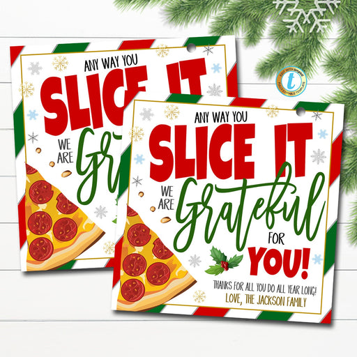 Christmas Pizza Gift Tags, Any Way You Slice It w're Grateful For You, Holiday Italian Appreciation, Staff Teacher Volunteer Nurse, EDITABLE