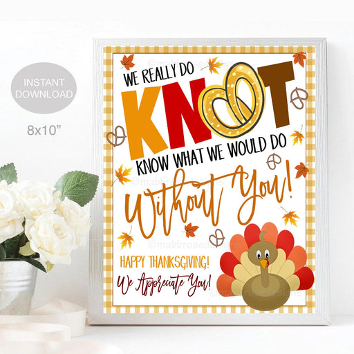 Fall Pretzel Appreciation Sign, Teacher Staff Employee School Thanksgiving Thank You Decor, Do Knot Know What We'd Do Without You, PRINTABLE