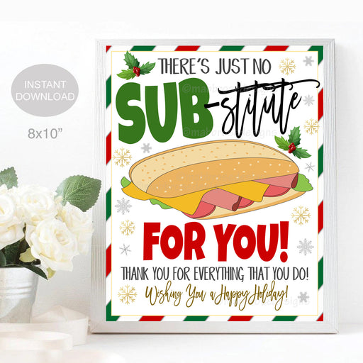 Christmas Sub Sandwich Printable Sign, There is no Sub-stitute for you Teacher Staff School Pto Pta Holiday Appreciation, INSTANT DOWNLOAD