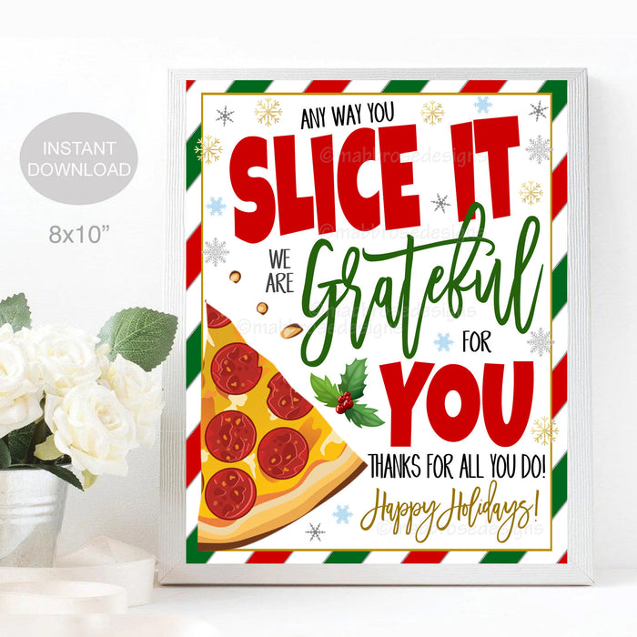 Christmas Pizza Appreciation Sign, Staff Employee Teacher Appreciation, Any Way you Slice It we're Grateful For You, School Pto, PRINTABLE