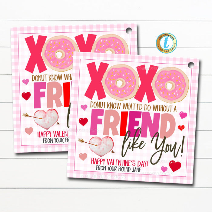 Valentine Donut Gift Tag, Friend Neighbor Coworker Appreciation Tag, Donut Know What I'd Do Without a Friend Like You School Class, EDITABLE