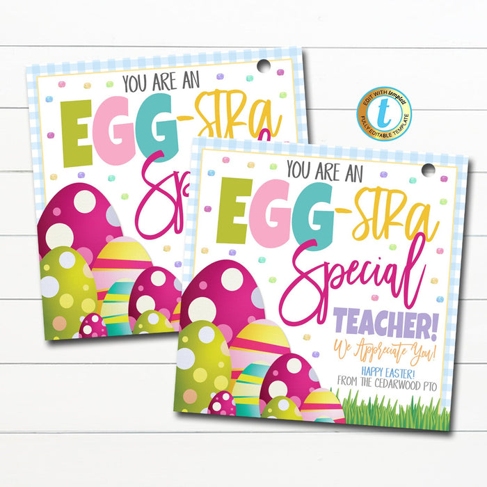 Easter Teacher Printable Gift Tags, Spring School Pto pta, Egg-stra Special Teacher Appreciation Week favor Gift Tags, DIY Editable Template