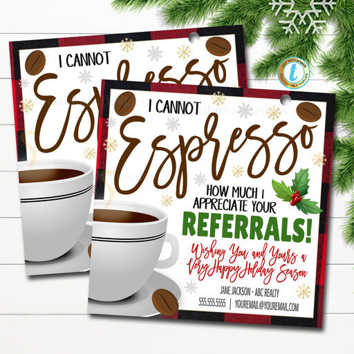 Christmas Realtor Pop By Tag, Can't Espresso My Thanks For your Referrals Business Marketing Coffee Client Holiday Thank You, EDITABLE